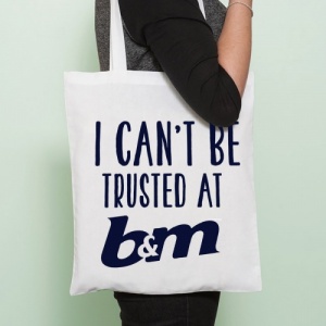 Can't Be Trusted at B&M Tote