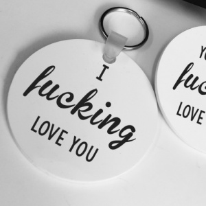 I F*cking Love You Keyring