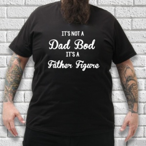 Not a Dad Bod T-Shirt