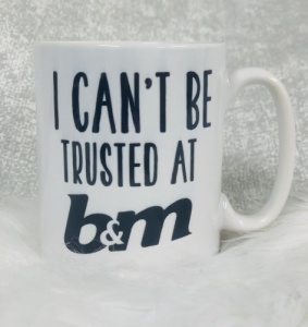 Can't Be Trusted at B&M Mug